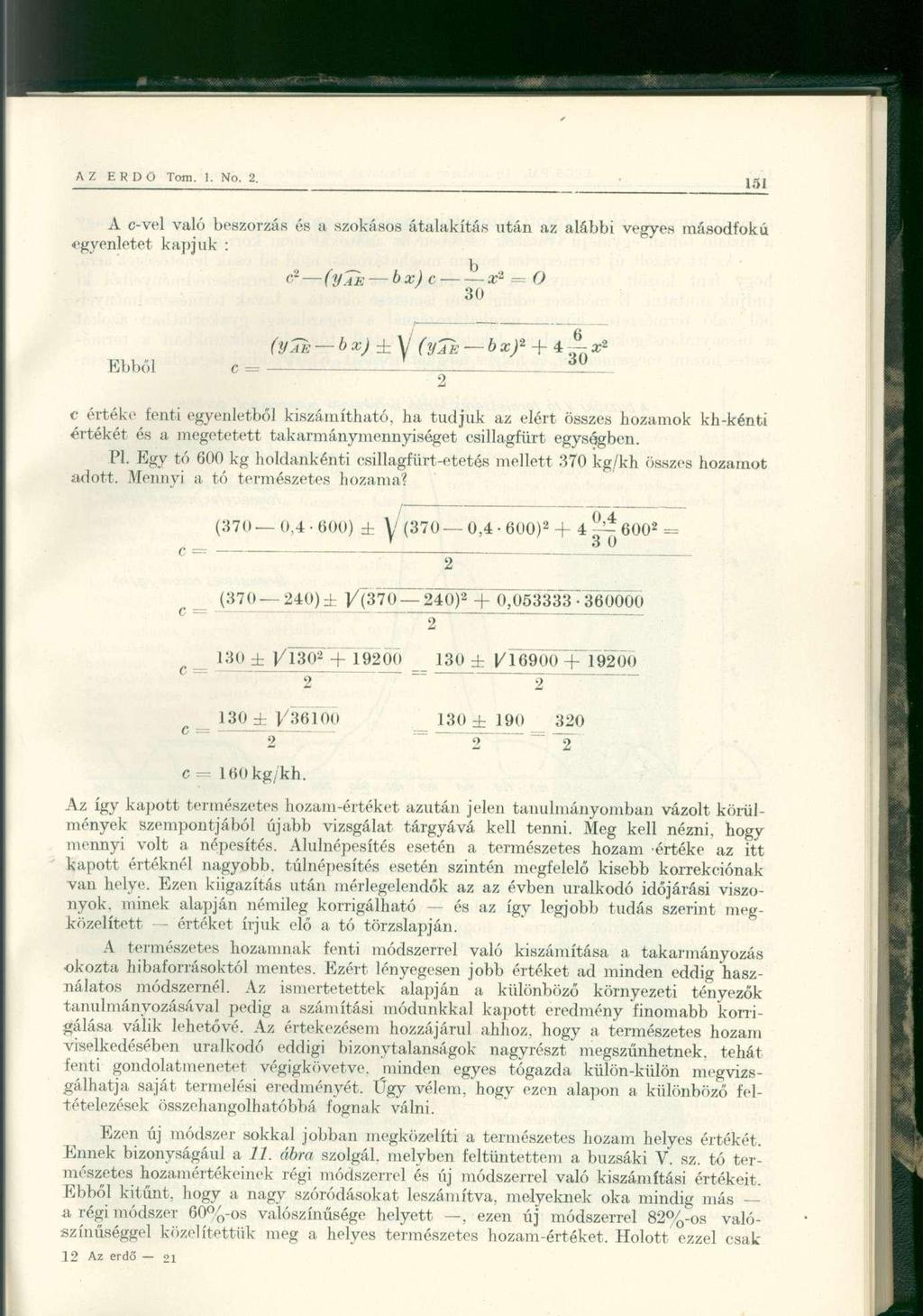 A c-vel való beszorzás és a szokásos átalakítás után az alábbi vegyes másodfokú egyenletet kapjuk : " 2 (y7i; bx) c = O 30 (yáe bx) ± V (yts bx) 2 + Ebből c =!