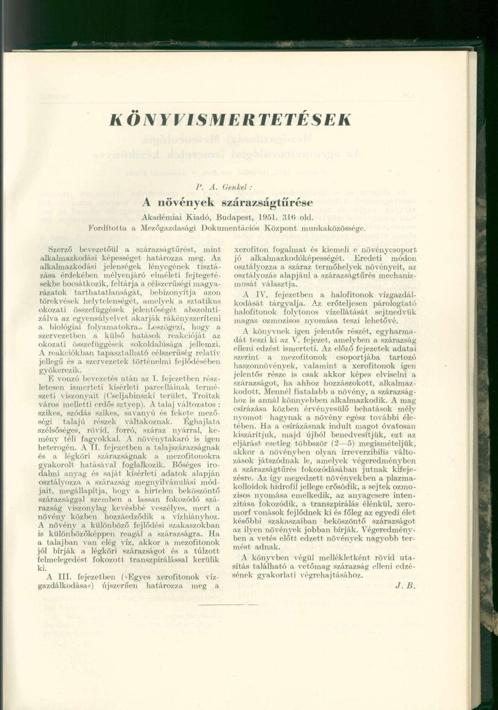 KÖNYVISMERTETÉSEK P. A. Genkel : A növények szárazságtűrése Akadémiai Kiadó, Budapest, 1951. 316 old. Fordította a Mezőgazdasági Dokumentációs Központ munkaközössége.