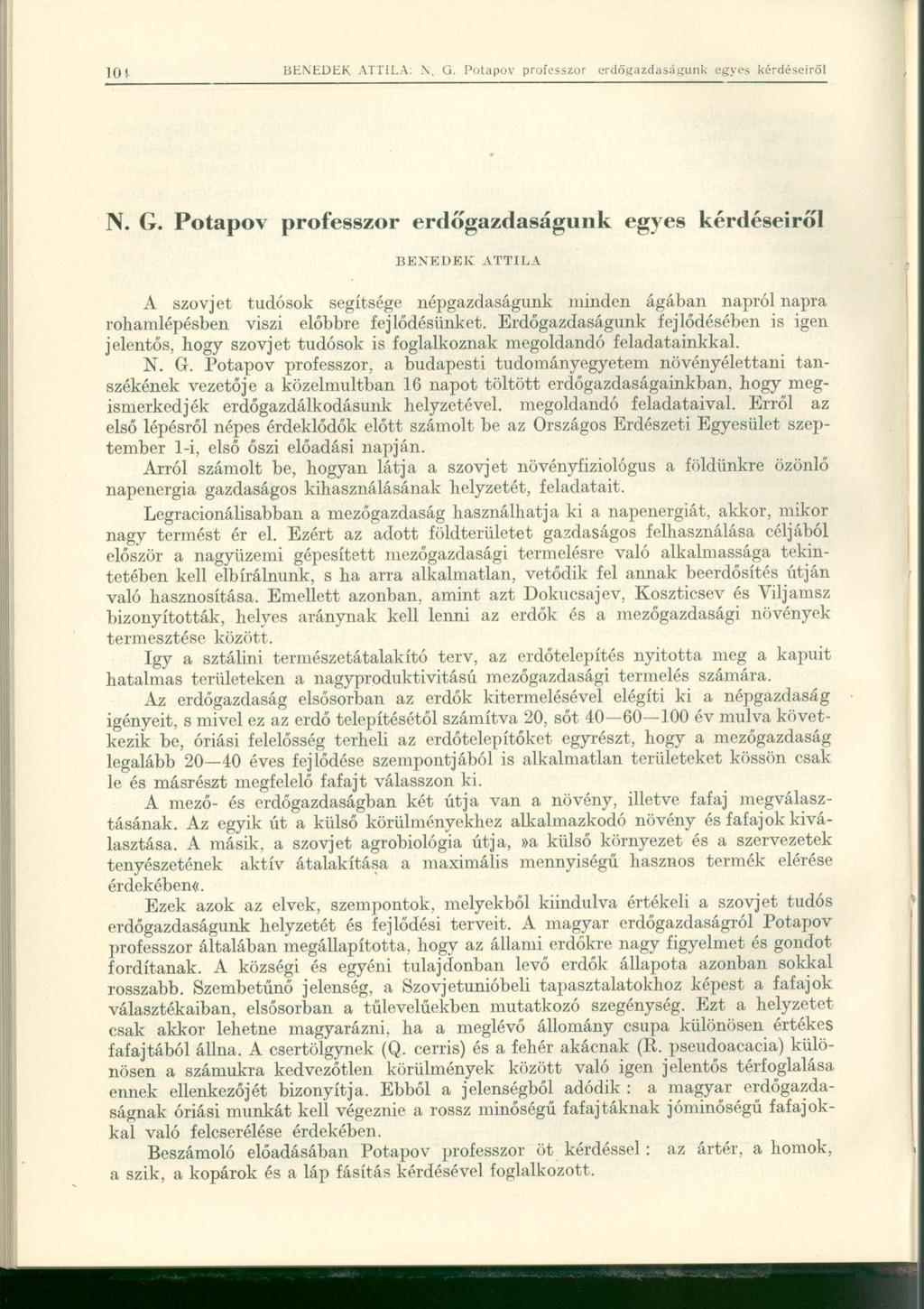 N. G. Potapov professzor erdőgazdaságunk egyes kérdéseiről BENEDEK ATTILA A szovjet tudósok segítsége népgazdaságunk minden ágában napról napra rohamlépésben viszi előbbre fejlődésünket.