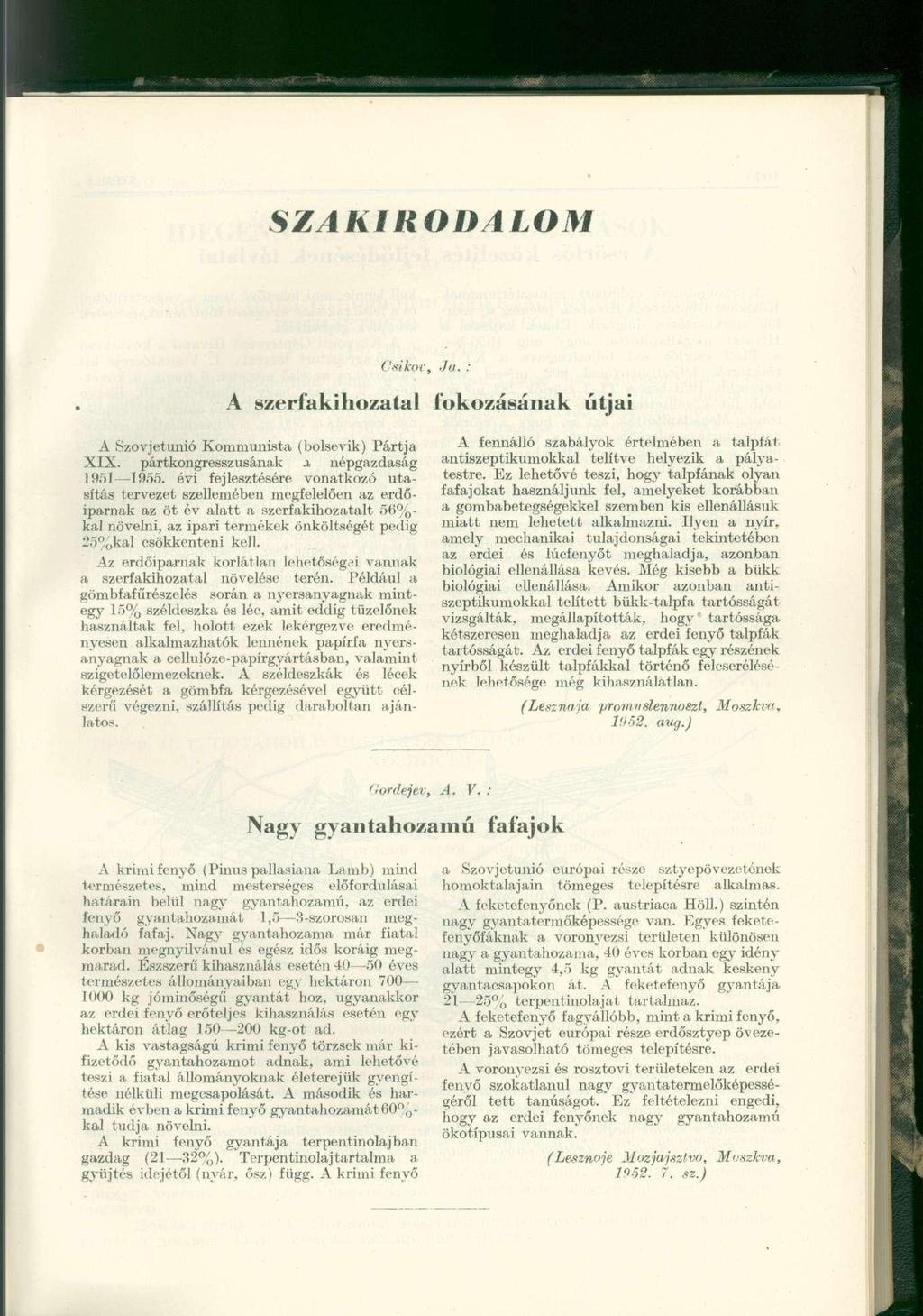 SZAKIRODALOM Csikóé, Ja. : A szerfakihozatal fokozásának útjai A Szovjetunió Kommunista (bolsevik) Pártja XIX. pártkongresszusának.1 népgazdaság 1951 1955.