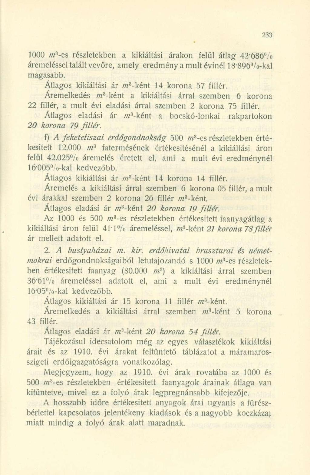 1000 m 3 -es részletekbe n a kikiáltás i árako n felü l átla g 42-686 /o áremeléssel talált vevőre, amel y eredmén y a mult évinél 18-896%-kal magasabb.