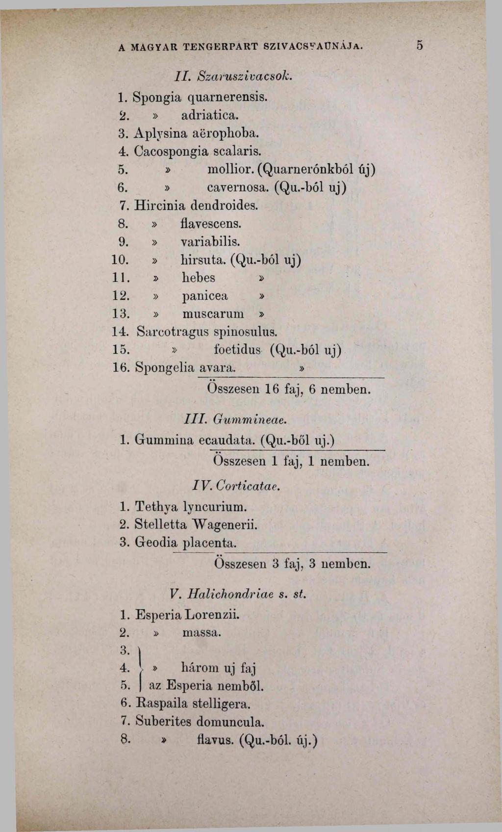 A MAGYAR TENGERPART 8ZIV ACS Y A UN AJ A. II. Szaiuszivacsok. 1. Spongia quarnerensis. 2.» adriatica. 3. Aplysina aëropboba. 4. Cacospongia scalaris. 5.» mollior. (Quarnerónkból új) 6.» cavernosa.