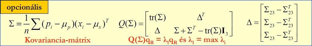PROJEKT Matek Minimalizálandó: σ x i M r p i v =σ x i R q r p i q t Regisztrációs vektor: q = [q r q t ] Forgatás kvaternió: q