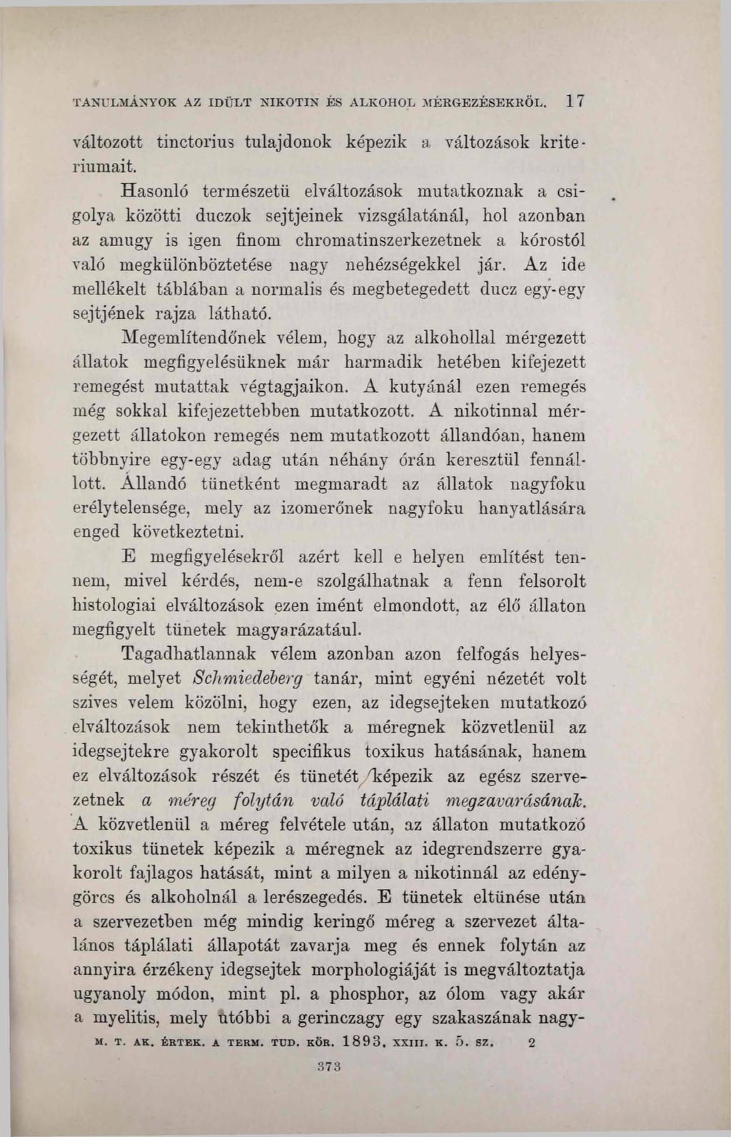 TANULMÁNYOK AZ IDÜLT NIKOTIN ÉS ALKOHOL MÉRGEZÉSEKRŐL. 1 7 változott tinctorius tulajdonok képezik a változások kritériumait.