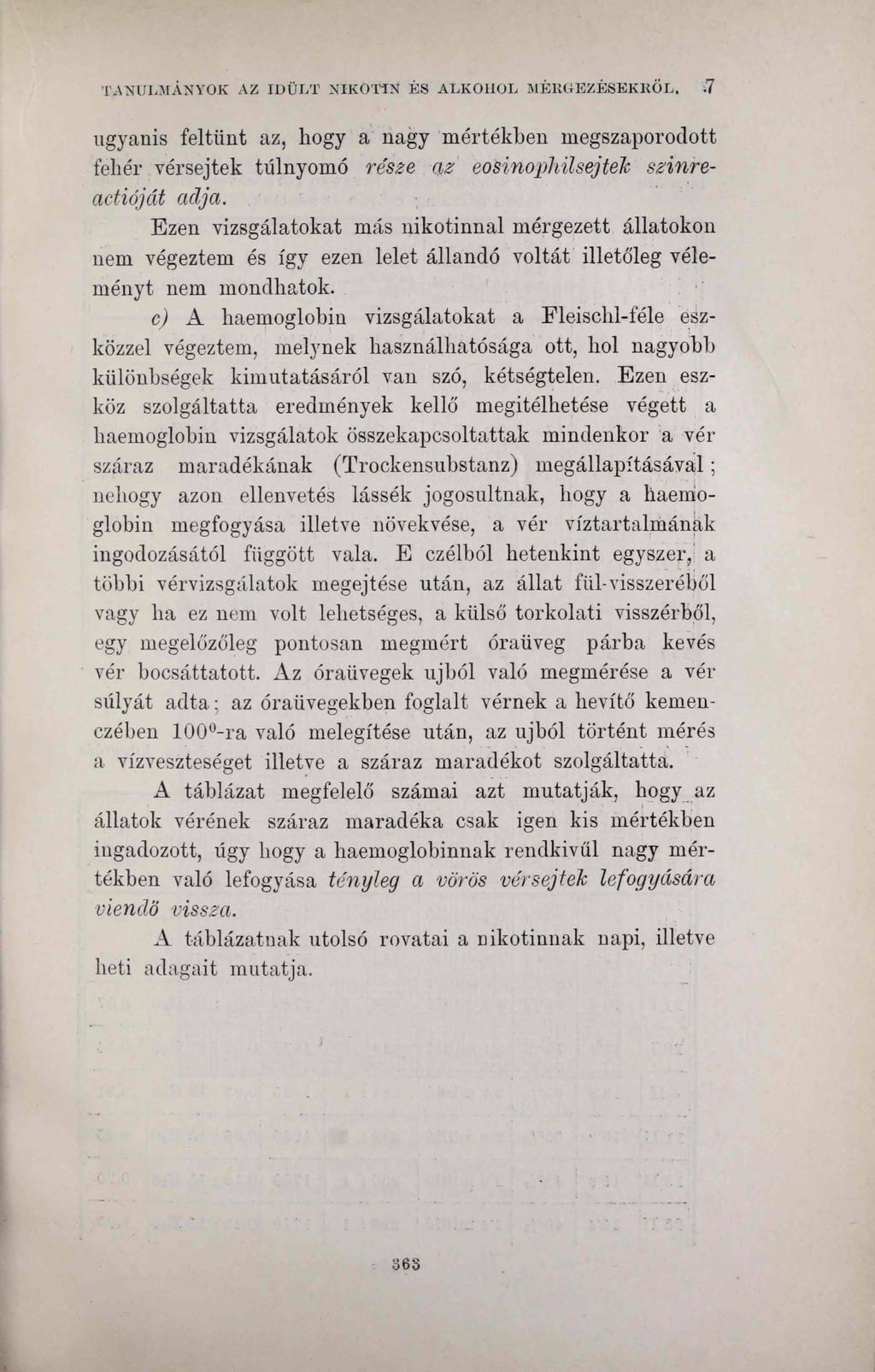 TANULMÁNYOK AZ IDÜLT NIKOTIN ÉS ALKOHOL MÉRGEZÉSEKRŐL..7 ugyanis feltűnt az, hogy a nagy mértékben megszaporodott fehér vérsejtek túlnyomó része az eohnophilsejtejc szinreactióját adja.