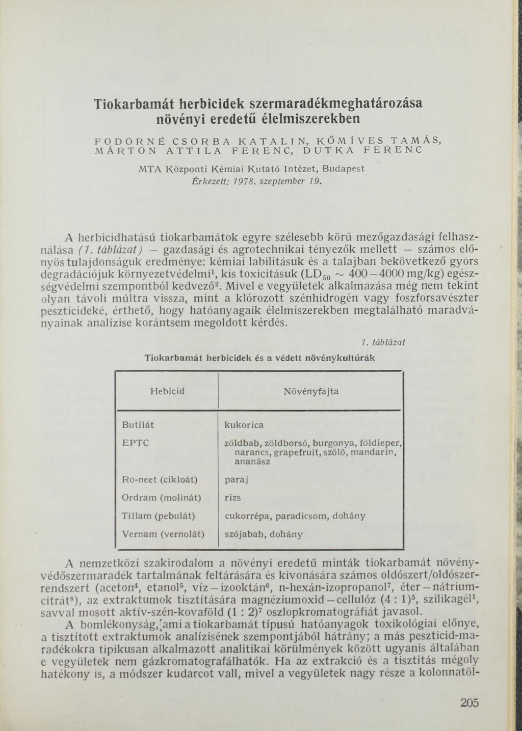 Tiokarbamát herbicidek szermaradékmeghatározása növényi eredetű élelmiszerekben FODORNÉ CSORBA KATALIN, KŐMÍVES TAMÁS, MÁRTON ATTILA FERENC, DUTKÁ FERENC MTA Központi Kém iai K utató Intézet, B