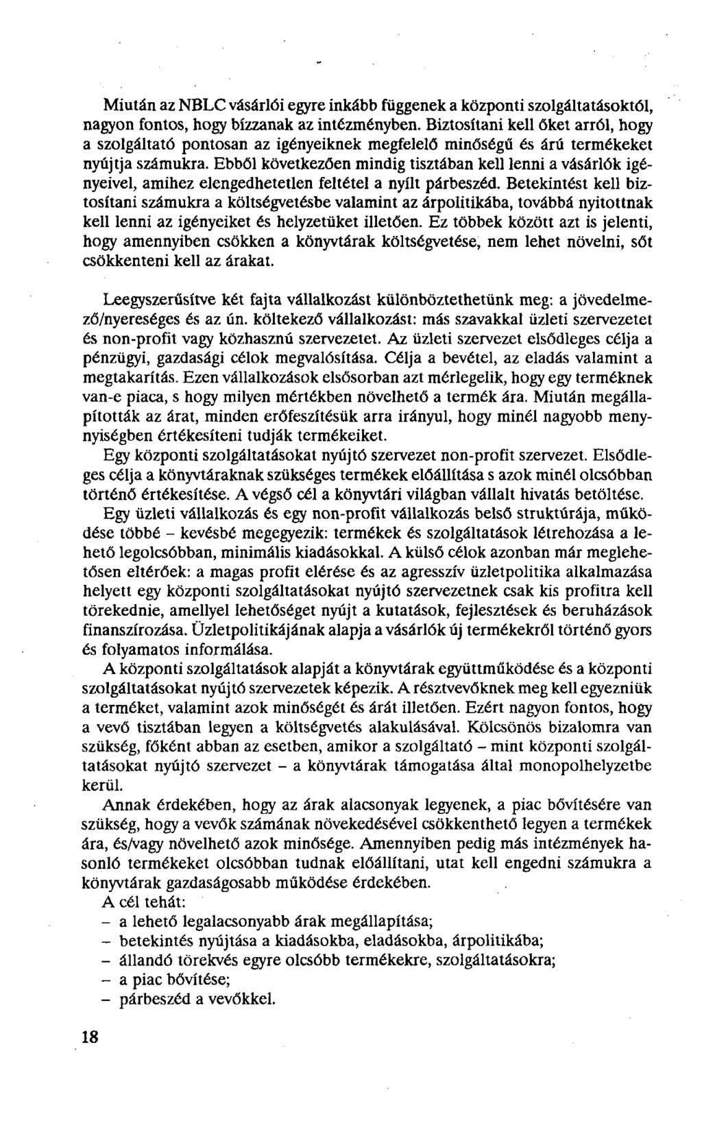 Miután az NBLC vásárlói egyre inkább függenek a központi szolgáltatásoktól, nagyon fontos, hogy bízzanak az intézményben.