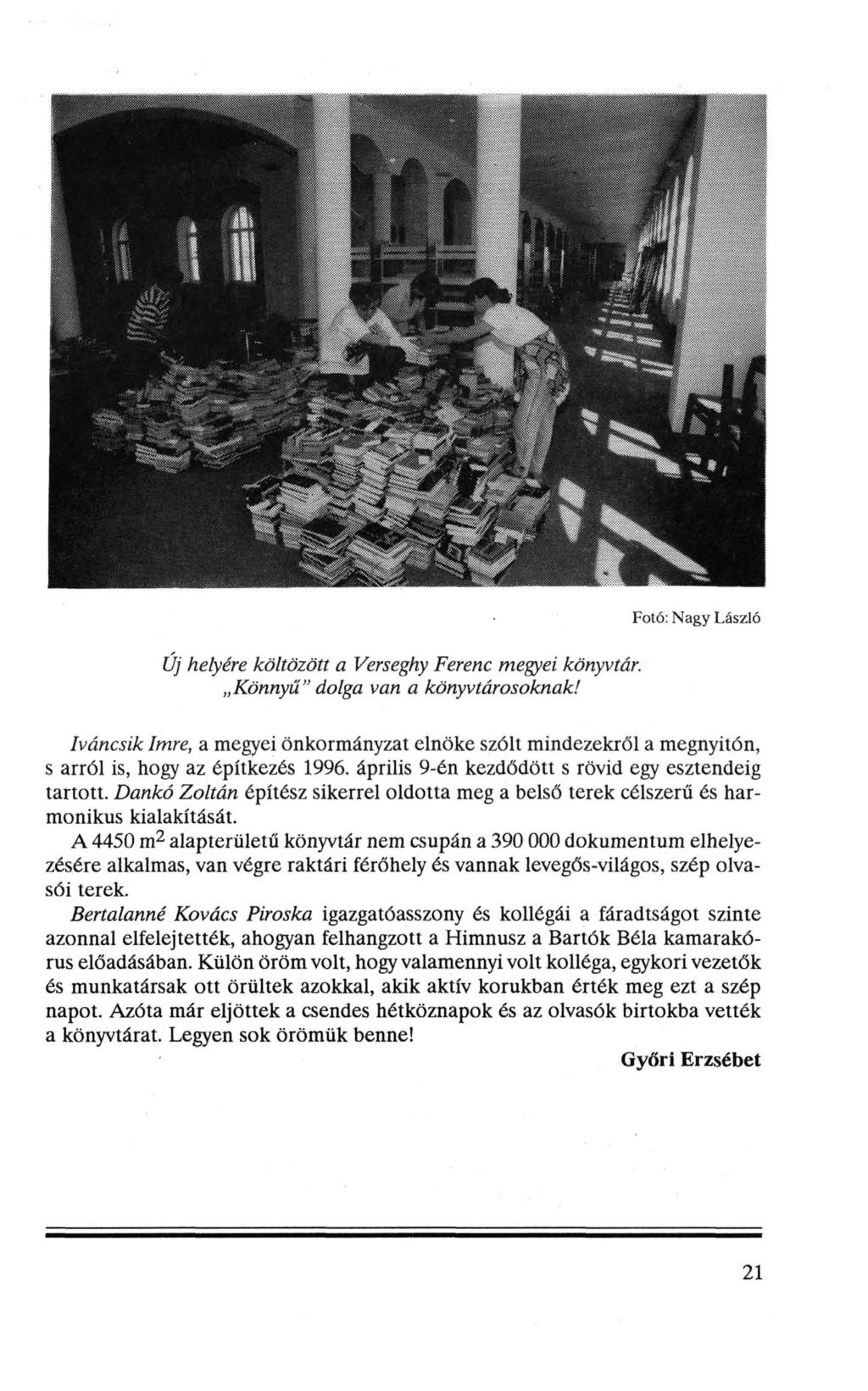 Új helyére költözött a Verseghy Ferenc megyei könyvtár. Könnyű" dolga van a könyvtárosoknak!