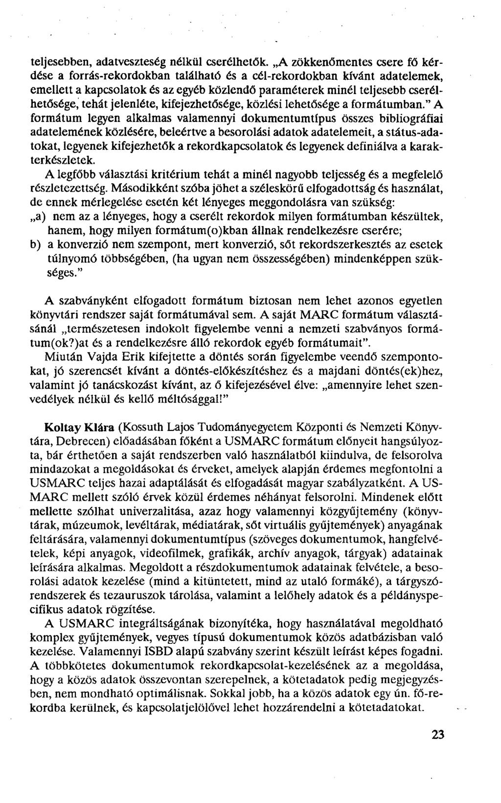 teljesebben, adatveszteség nélkül cserélhetők.