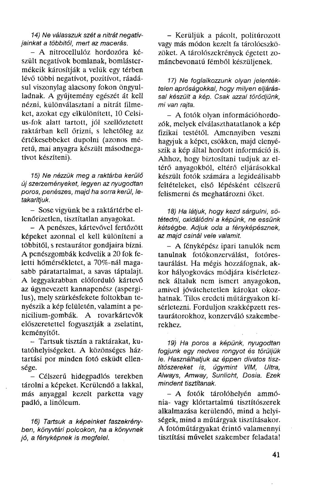 14) Ne válasszuk szét a nitrát negatfvjainkat a többitől, mert az macerás.