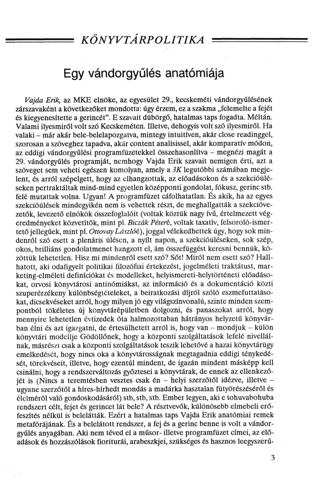 KÖNYVTÁRPOLITIKA Egy vándorgyűlés anatómiája Vajda Erik, az MKE elnöke, az egyesület 29.
