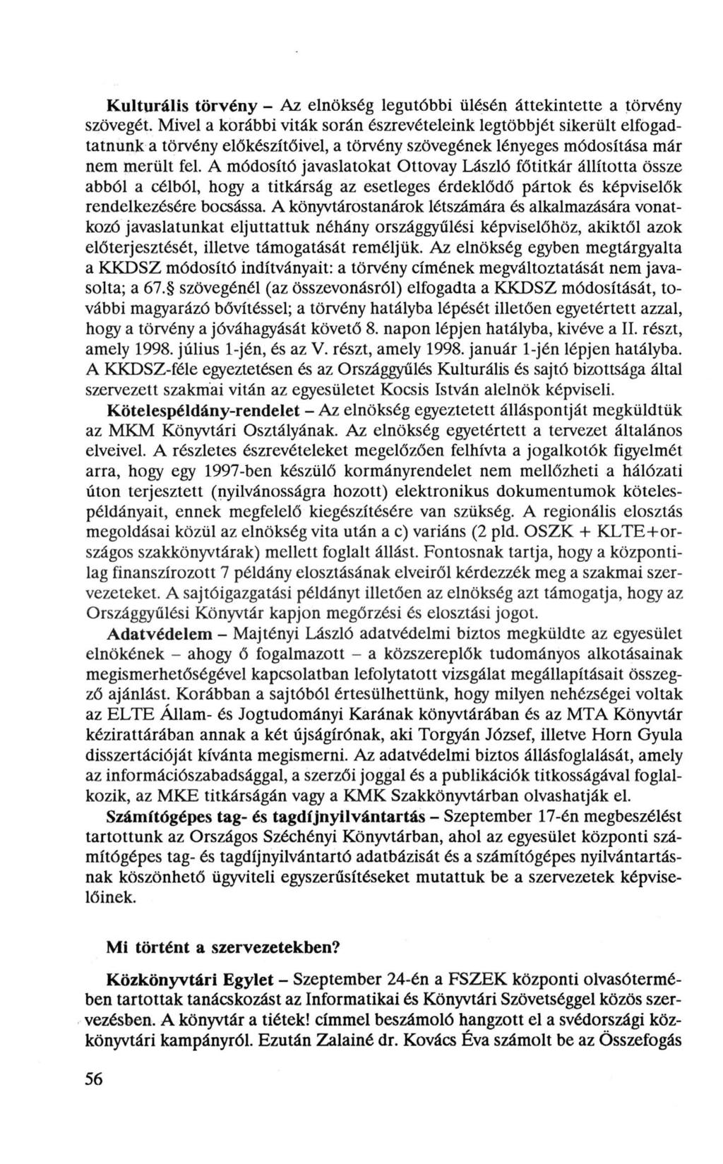 Kulturális törvény - Az elnökség legutóbbi ülésén áttekintette a törvény szövegét.