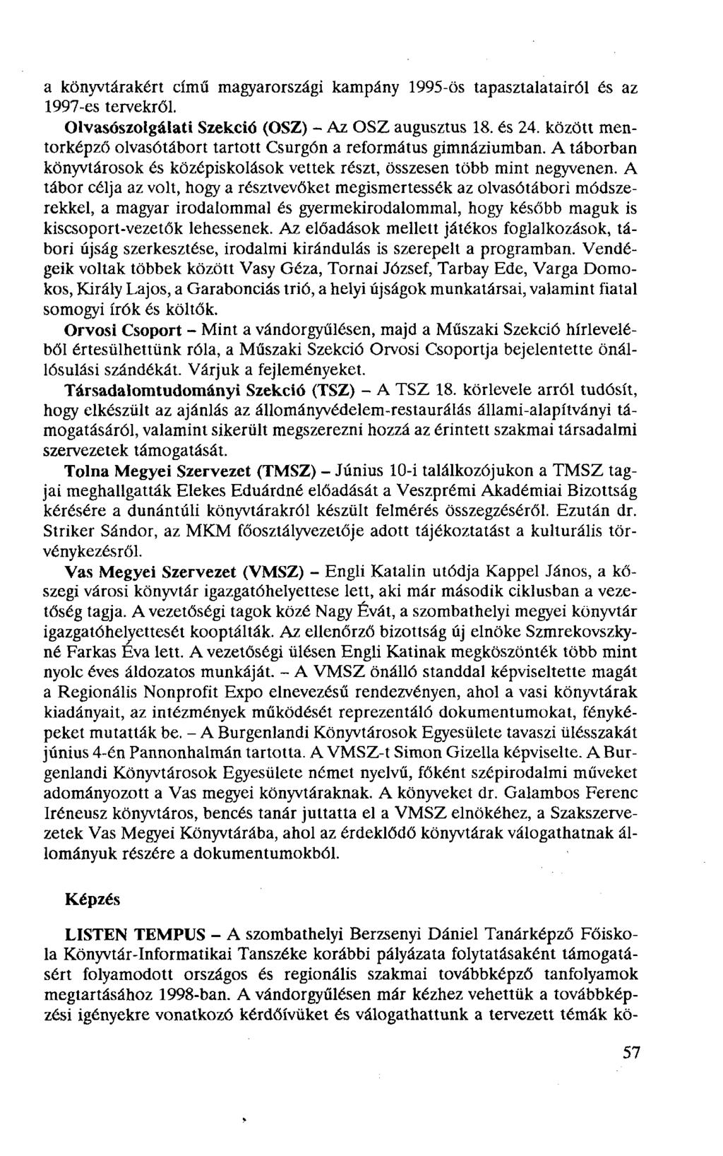 a könyvtárakért című magyarországi kampány 1995-ös tapasztalatairól és az 1997-es tervekről. Olvasószolgálati Szekció (OSZ) - Az OSZ augusztus 18. és 24.