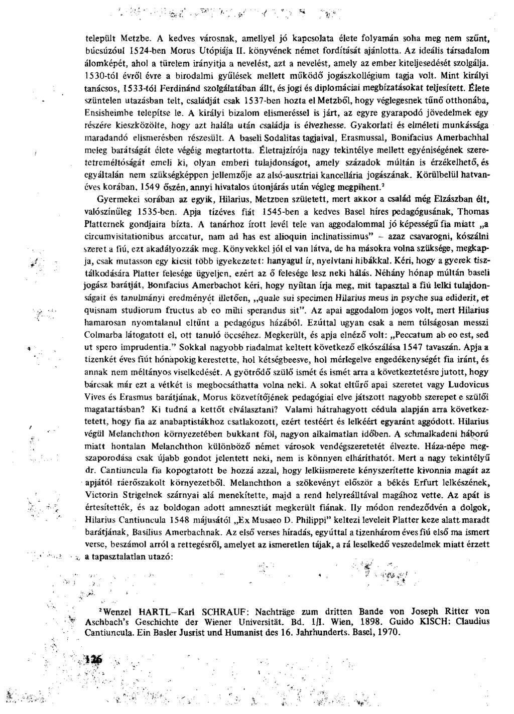 települt Metzbe. A kedves városnak, amellyel jó kapcsolata élete folyamán soha meg nem szűnt, búcsúzóul 1524-ben Morus Utópiája II. könyvének német fordítását ajánlotta.