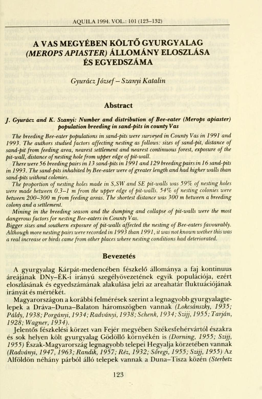 AQUILA 1994. VOL.: 101 (123-132) A VAS MEGYÉBEN KÖLTŐ GYURGYALAG (MEROPS APIASTER) ÁLLOMÁNY ELOSZLÁSA ÉS EGYEDSZÁMA Gyurácz József - Szanyi Katalin Abstract ]. Gyurácz and K.