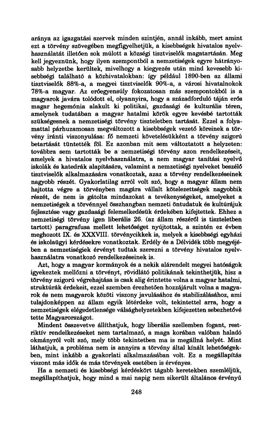 aránya az igazgatási szervek minden szintjén, annál inkább, mert amint ezt a törvény szövegében megfigyelhetjük, a kisebbségek hivatalos nyelvhasználatát illetően sok múlott a községi tisztviselők