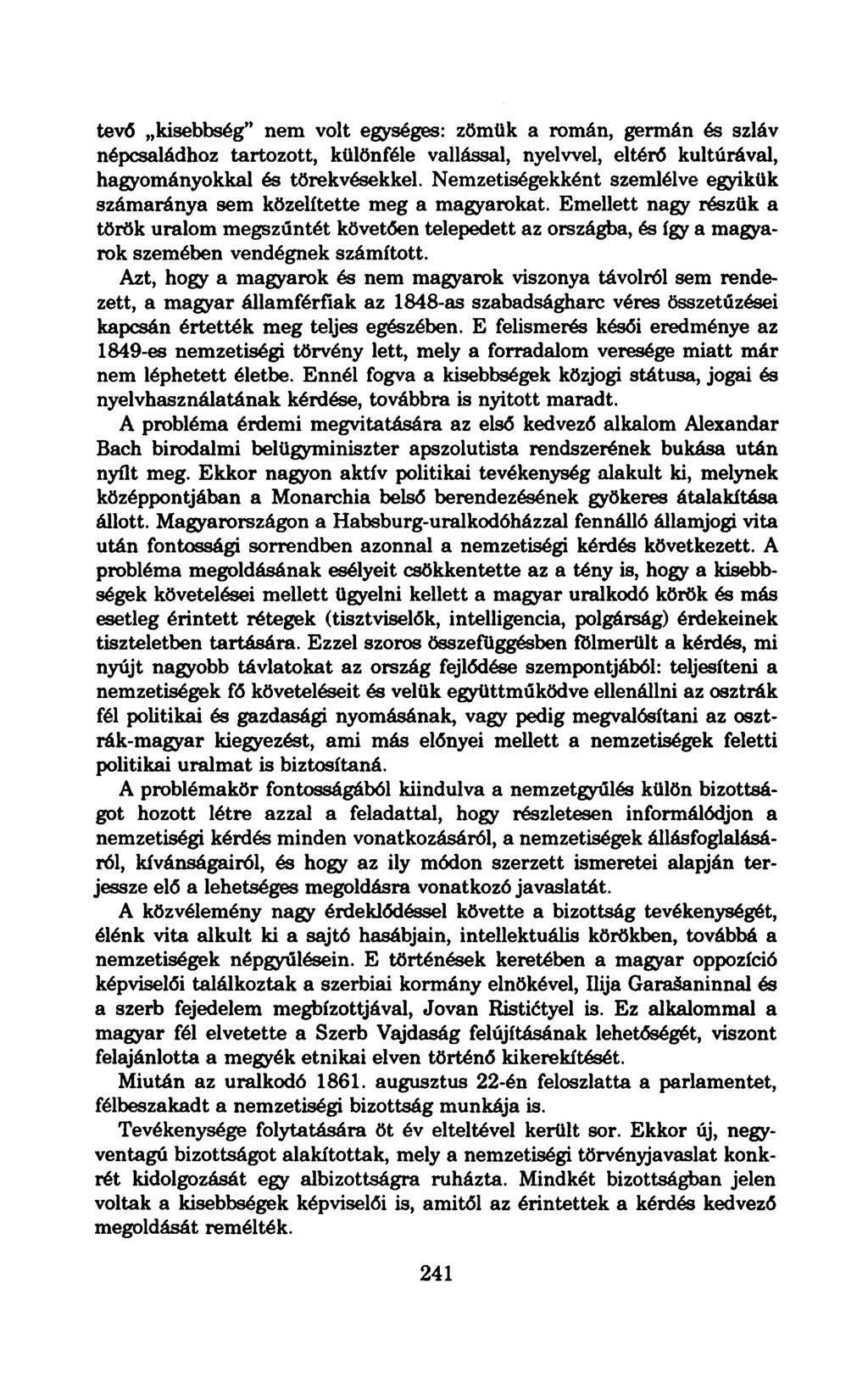 tevő kisebbség" nem volt egységes: zömük a román, germán és szláv népcsaládhoz tartozott, különféle vallással, nyelvvel, eltérő kultúrával, hagyományokkal és törekvésekkel.