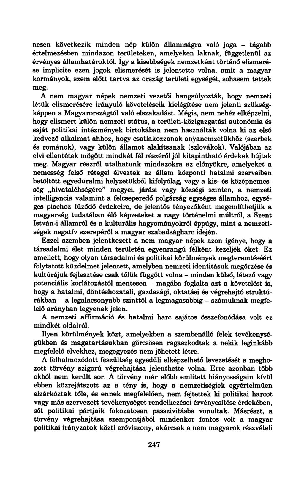 nesen következik minden nép külön államiságra való joga - tágabb értelmezésben mindazon területeken, amelyeken laknak, függetlenül az érvényes államhatároktól.