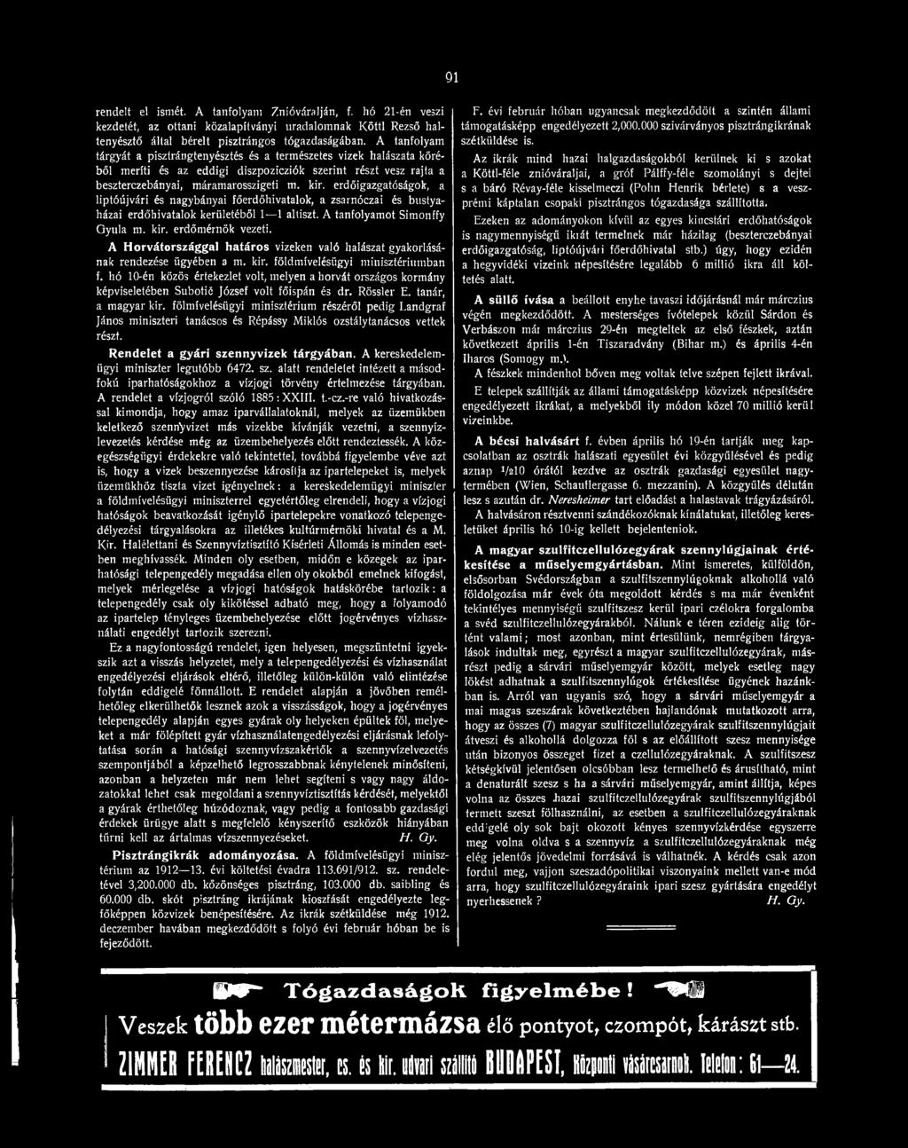 hó 10-én közös értekezlet volt, melyen a horvát országos kormány képviseletében Subotié József volt főispán és dr. Rössler E. tanár, a magyar kir.