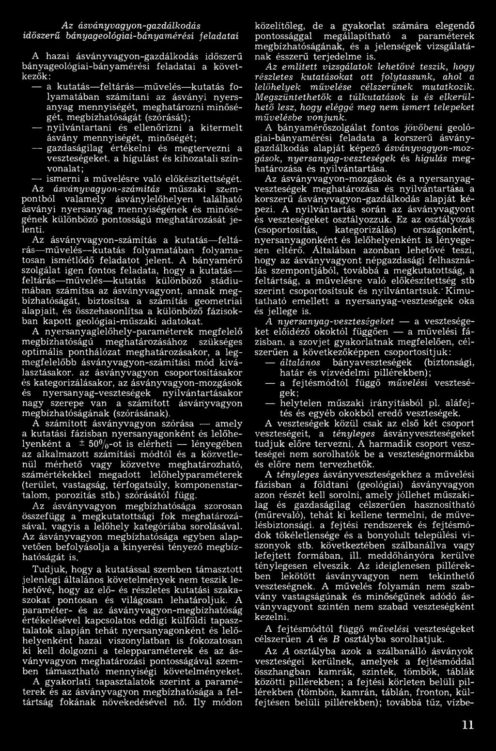 Az ásványvagyon-szám ítás a k u tatás feltárás m űvelés kutatás folyam atában folyam a tosan ismétlődő feladatot jelent.