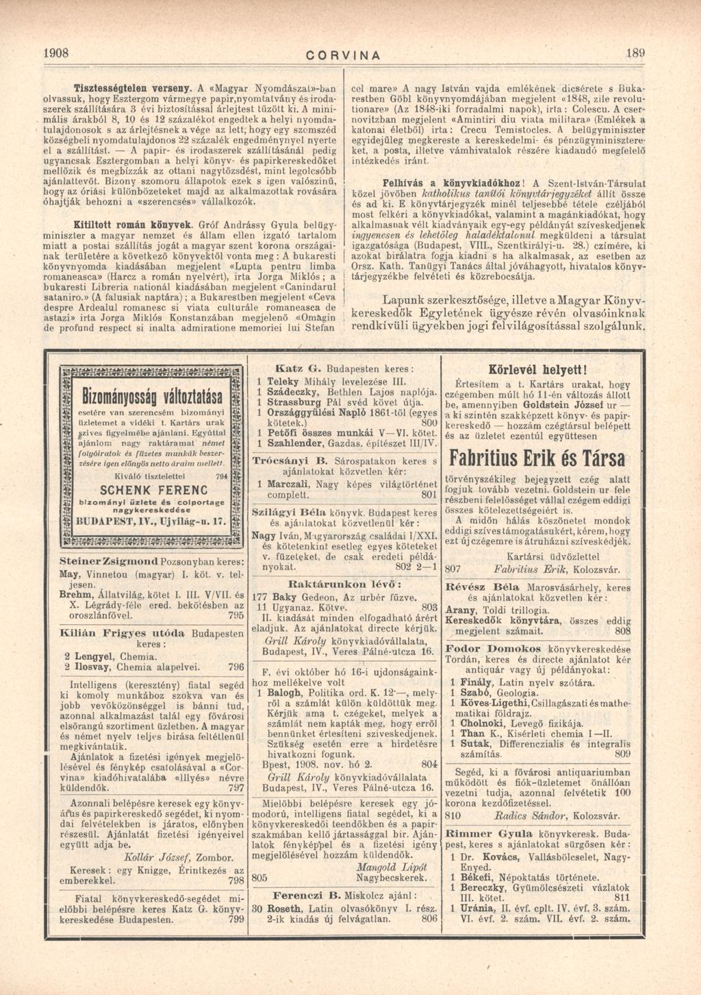 1908 CORVINA 189 Tisztességtelen verseny. A «Magyar Nyomdászal»-ban olvassuk, hogy Esztergom vármegye papir,nyomtatvány és irodaszerek szállítására 3 évi biztosítással árlejtest tűzött ki.