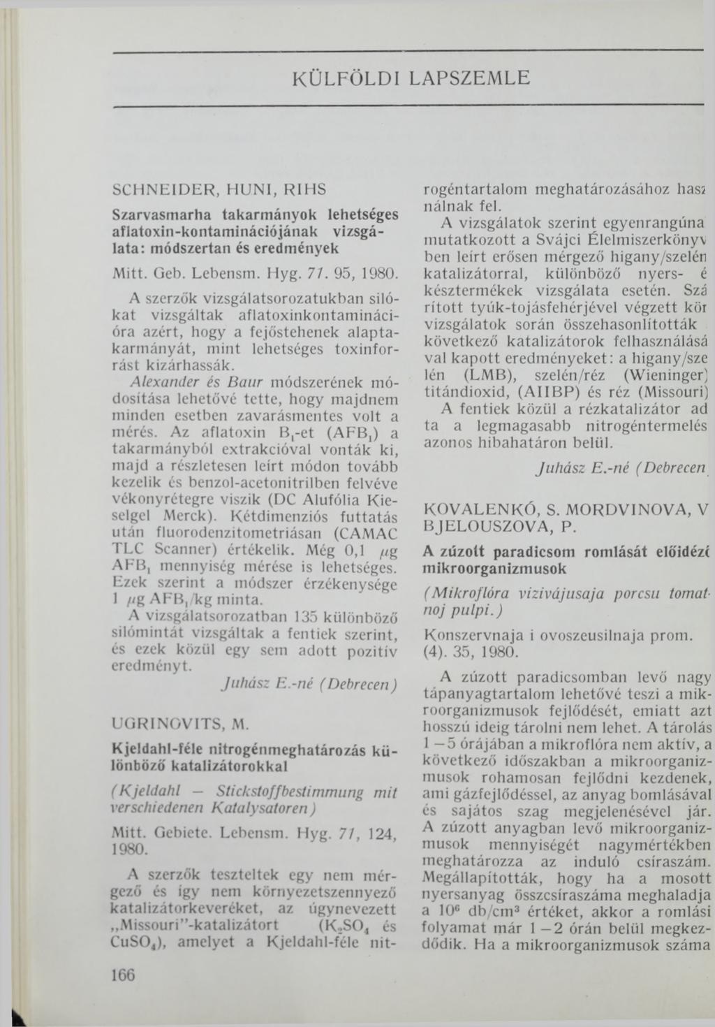 KÜLFÖLDI LAPSZEMLE SCHNEIDER, HUNI, RIHS Szarvasmarha takarmányok lehetséges aflatoxin-kontaminációjának vizsgálata: módszertan és eredmények Mitt. Géb. Lebensm. Hyg. 77. 95, 1980.
