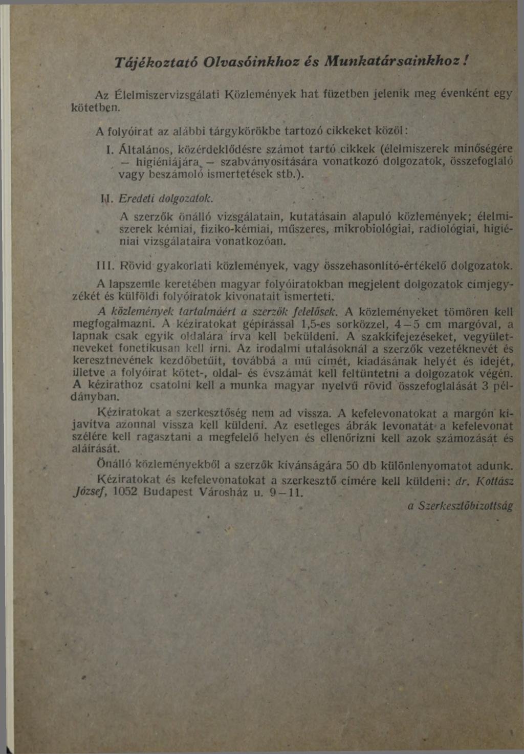 T á jé k o zta tó O lv a só in k h o z é s M u n k a tá r s a in k h o z! Az Élelmiszervizsgálati Közlemények hat füzetben jelenik meg évenként egy kötetben.