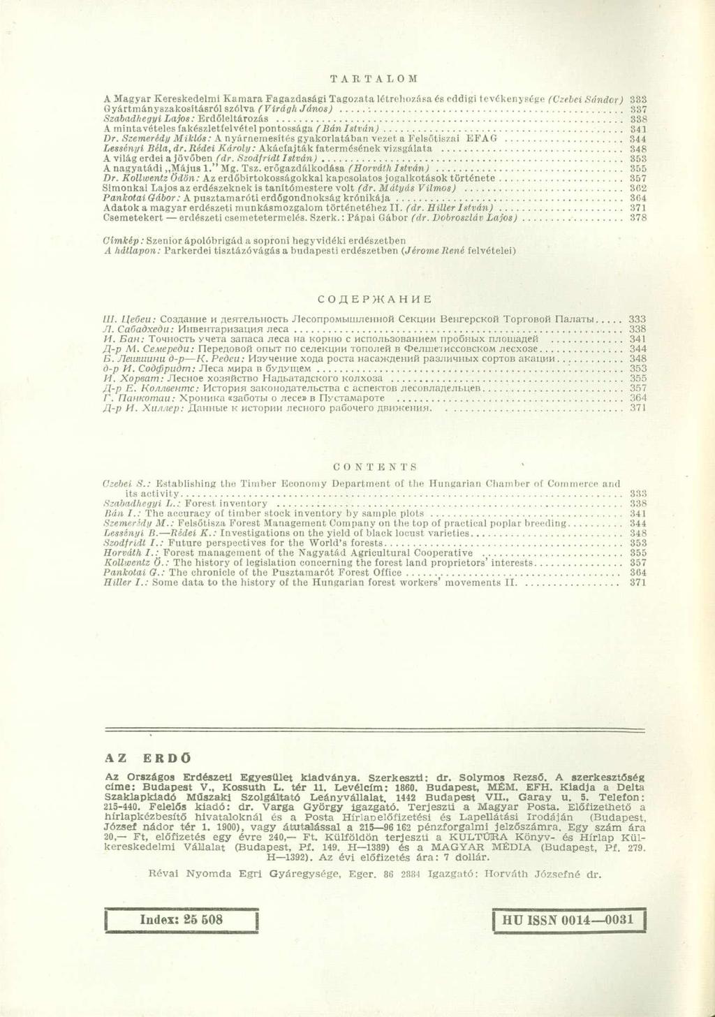 TARTALOM A Magyar Kereskedelmi Kamara Fagazdasági Tagozata létrehozása és eddigi tevékenysége (Czebei Sándor) 333 Gyártmányszakosításról szólva (Virágh János) :.