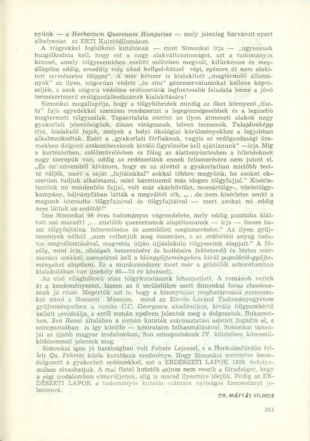 nyünk a Herbárium Quercuum Hungáriáé mely jelenleg Sárvárott nyert elhelyezést az ERTI Kutatóállomáson.