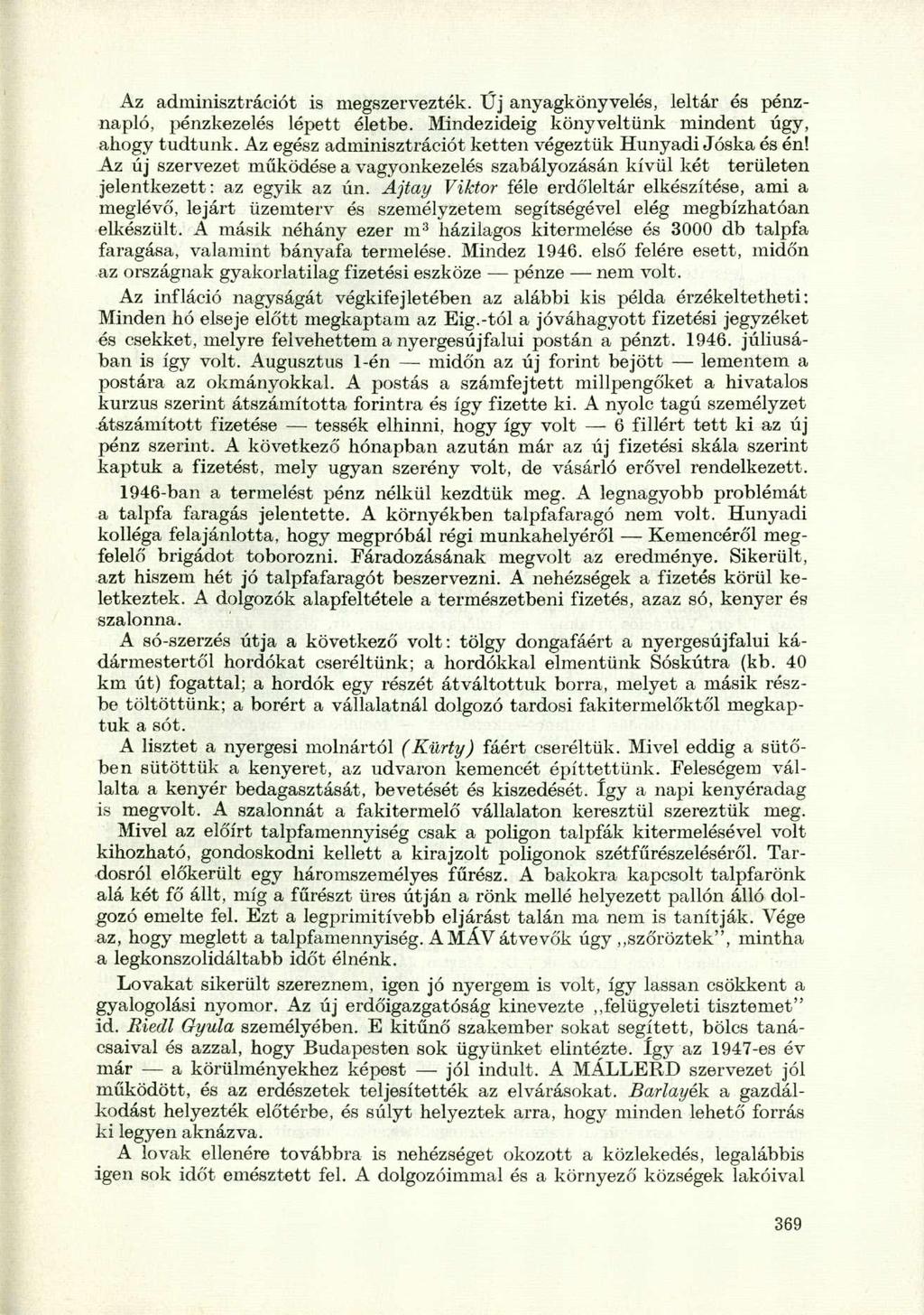 Az adminisztrációt is megszervezték. Űj anyagkönyvelés, leltár és pénznapló, pénzkezelés lépett életbe. Mindezideig könyveltünk mindent úgy, ahogy tudtunk.