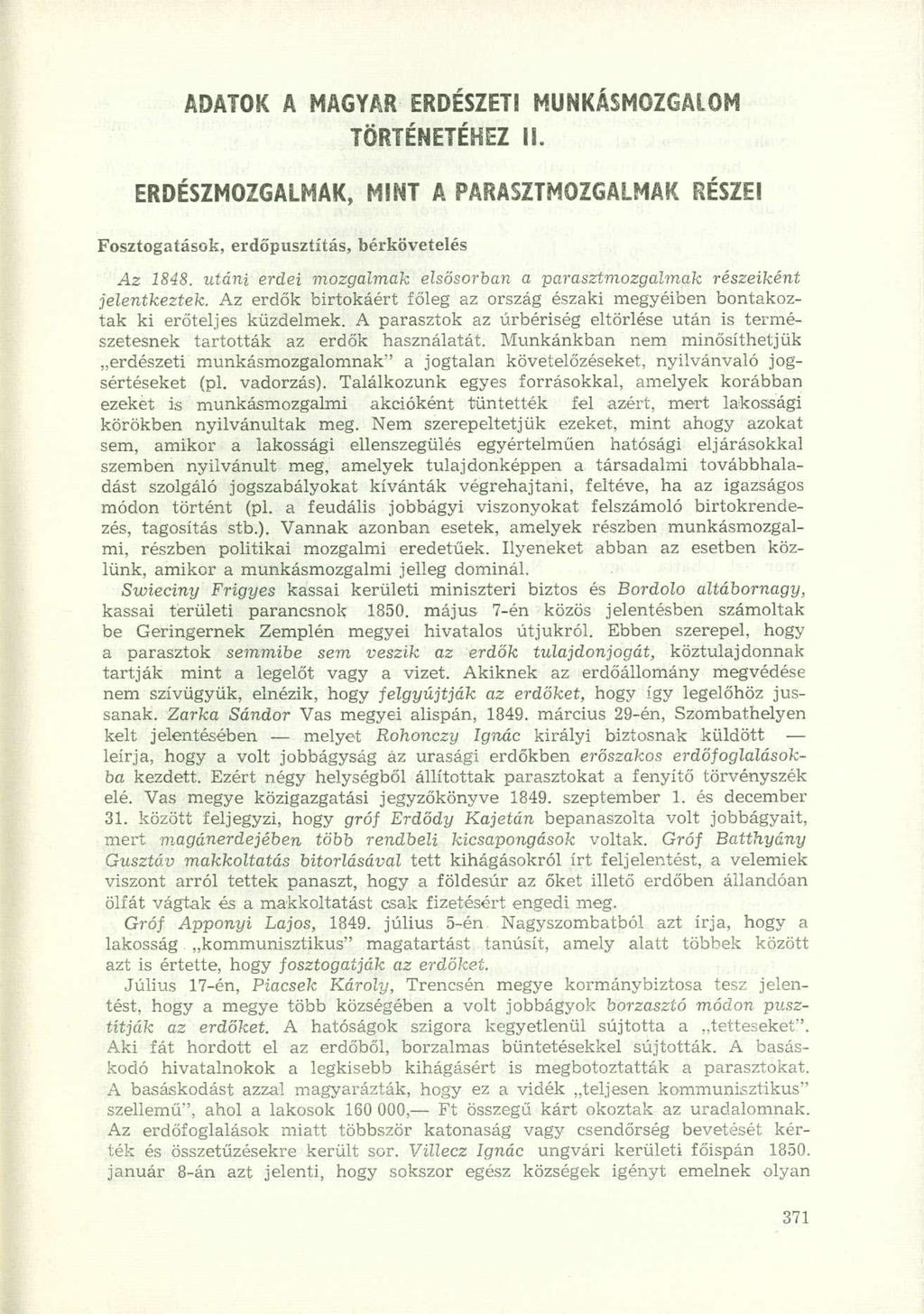 ADATOK A MAGYAR ERDÉSZETI MUNKÁSMOZGALOM TÖRTÉNETÉHEZ II. ERDÉSZMOZGALMAK, MINT A PARASZTMOZGALMAK RÉSZEI Fosztogatások, erdőpusztítás, bérkövetelés Az 1848.