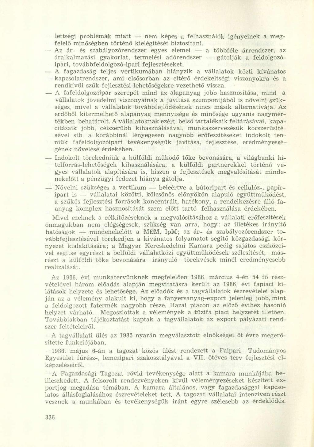 lettségi problémák miatt nem képes a felhasználók igényeinek a megfelelő minőségben történő kielégítését biztosítani.