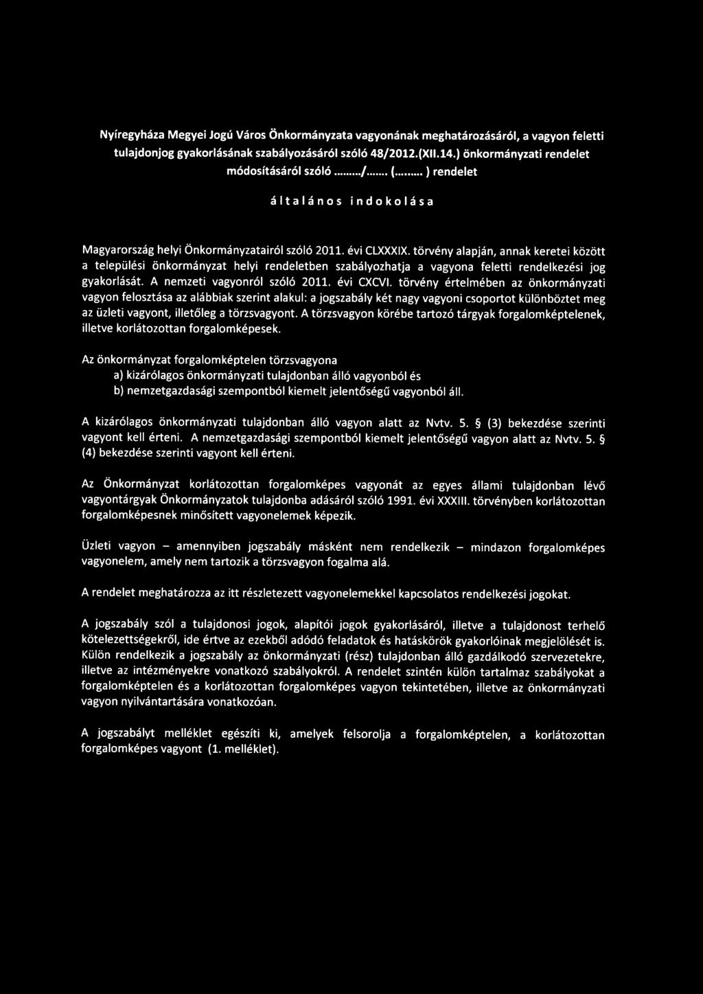 tulajdonjog gyakorlásának szabályozásáról szóló 48/2012.(Xll.14.) önkormányzati rendelet módosításáról szóló./. (. ) rendelet általános indokolása Magyarország helyi Önkormányzata iról szóló 2011.