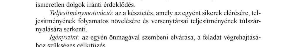 Az elmélet szerint mindenki kerüli a szélsőséges feszültségkeltő helyzeteket, de néhányan keresik az olyan tevékenységeket, melyek erős izgalmakkal járnak.