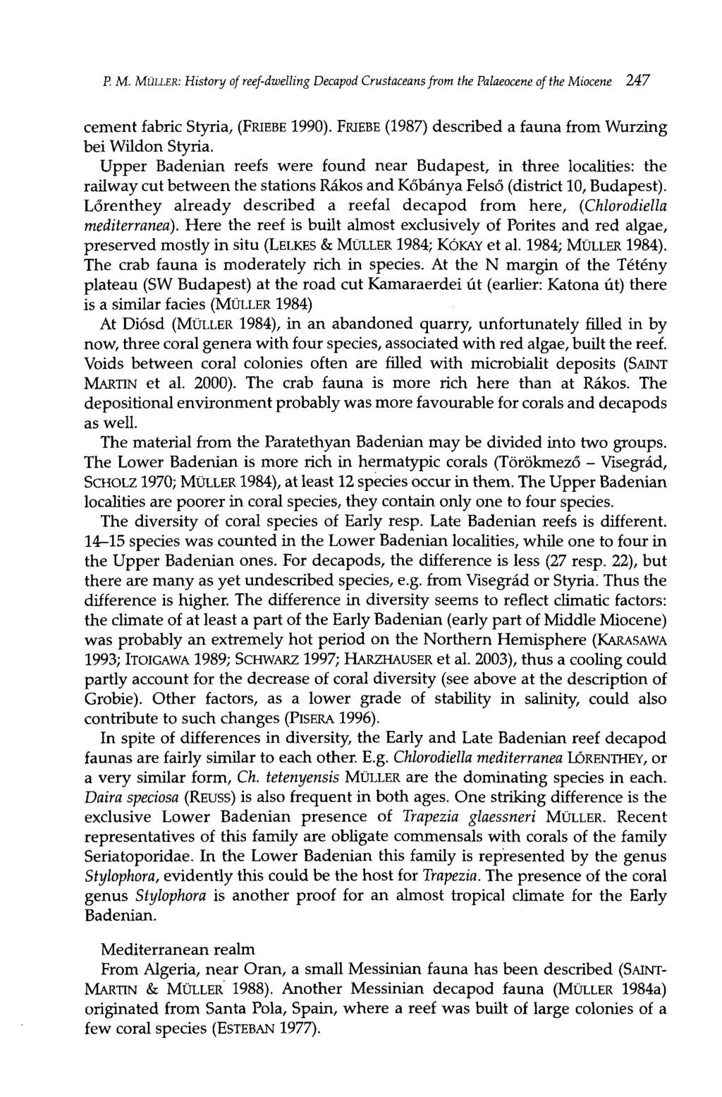 P. M. MÜLLER: History of reef-dwelling Decapod Crustaceans from the Palaeocene of the Miocene 247 cement fabric Styria, (FRIEBE 1990). FRIEBE (1987) described a fauna from Wurzing bei Wildon Styria.