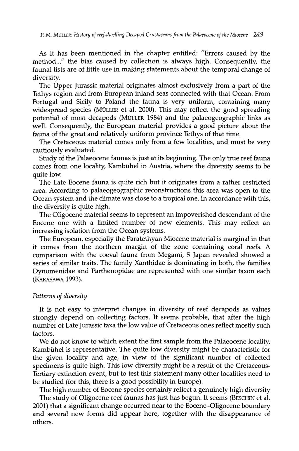P. M. MÜLLES.- History of reef-dwelling Decapod Crustaceans from the Palaeocene of the Miocene 2A9 As it has been mentioned in the chapter entitled: "Errors caused by the method.