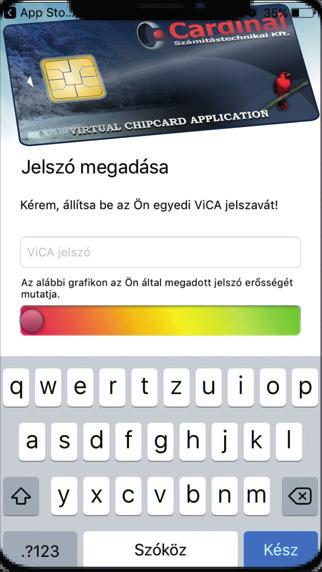 A ViCA jelszó biztosítja, hogy az alkalmazást csak Ön használhassa, és például a telefon elvesztése esetén illetéktelen személy ne férhessen hozzá.