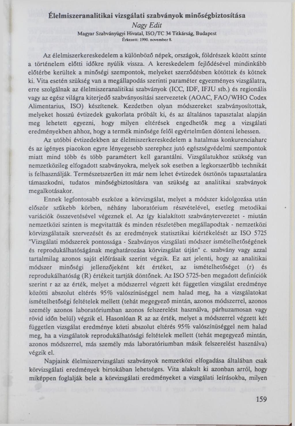 Élelmiszeranalitikai vizsgálati szabványok minőségbiztosítása Nagy Edit Magyar Szabványügyi Hivatal, ISO/TC 34 Titkárság, Budapest Érkezett: 1990. november 8.