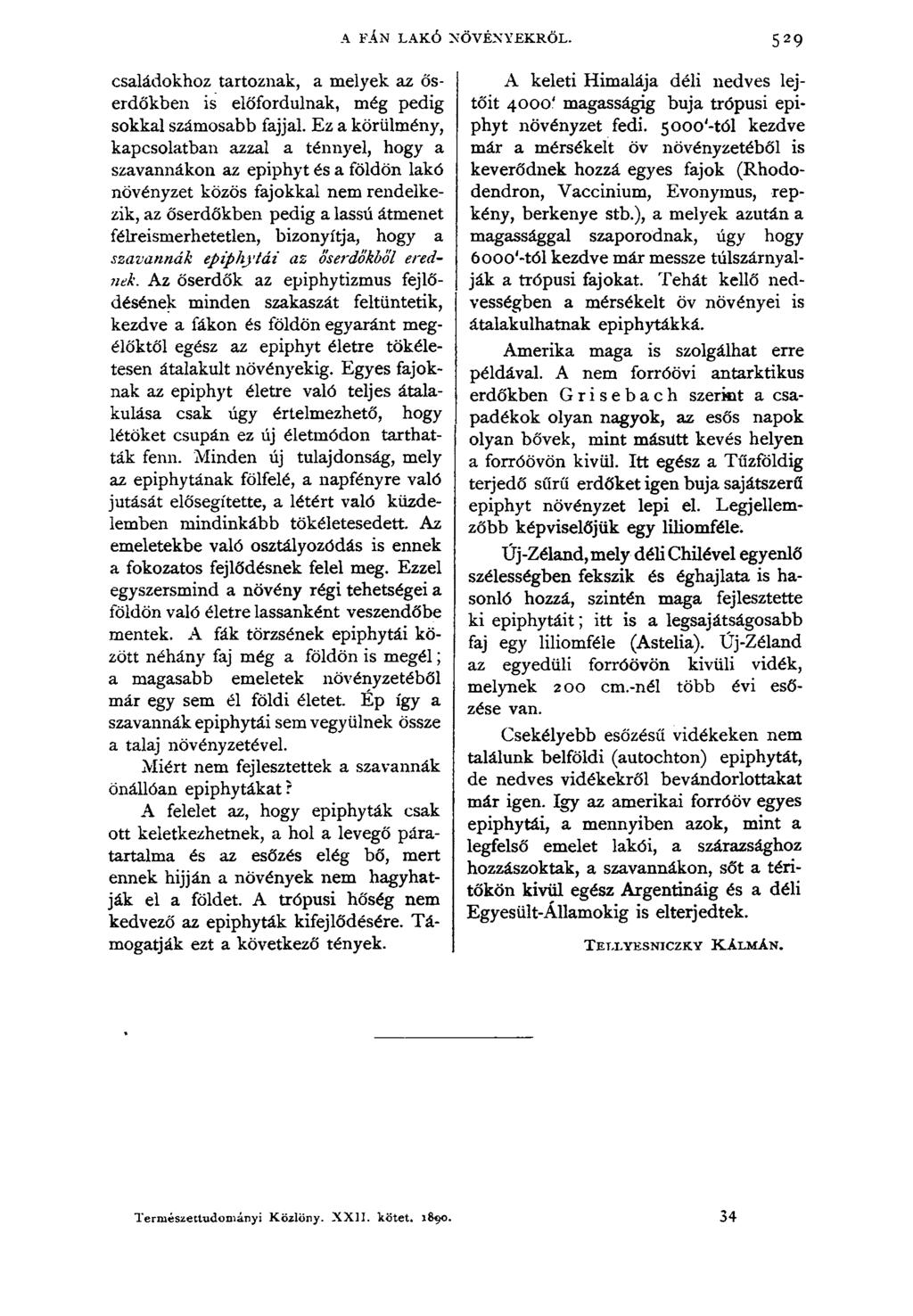 A FÁN LAKÓ NÖVÉNYEKRŐL. 5 2 9 családokhoz tartoznak, a melyek az őserdőkben is előfordulnak, még pedig sokkal számosabb fajjal.