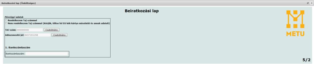 A bankszámlaszám megadása nem kötelező, de ajánlott, a tanulmányai során esetleges visszautalások gyorsabb ügyintézése érdekében.