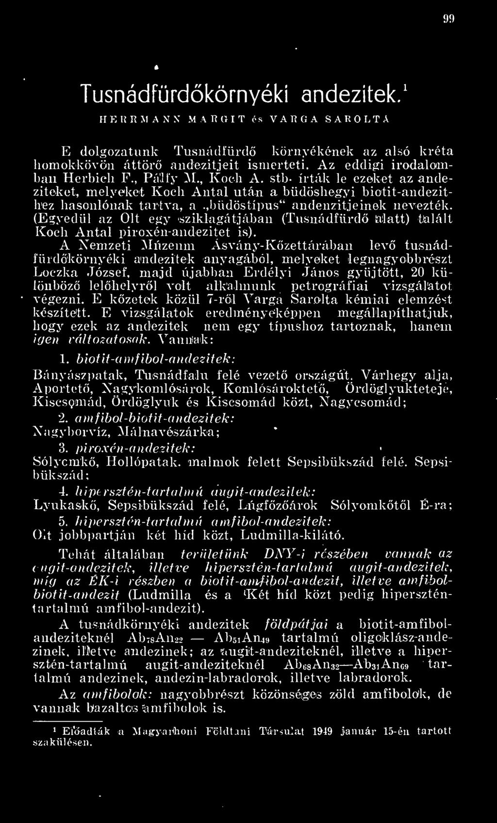 (Egyedül az Olt egy 'Sziklagátjában (Tusnádfürd lalatt) talált Koch Antal piroxén-andezitet is).