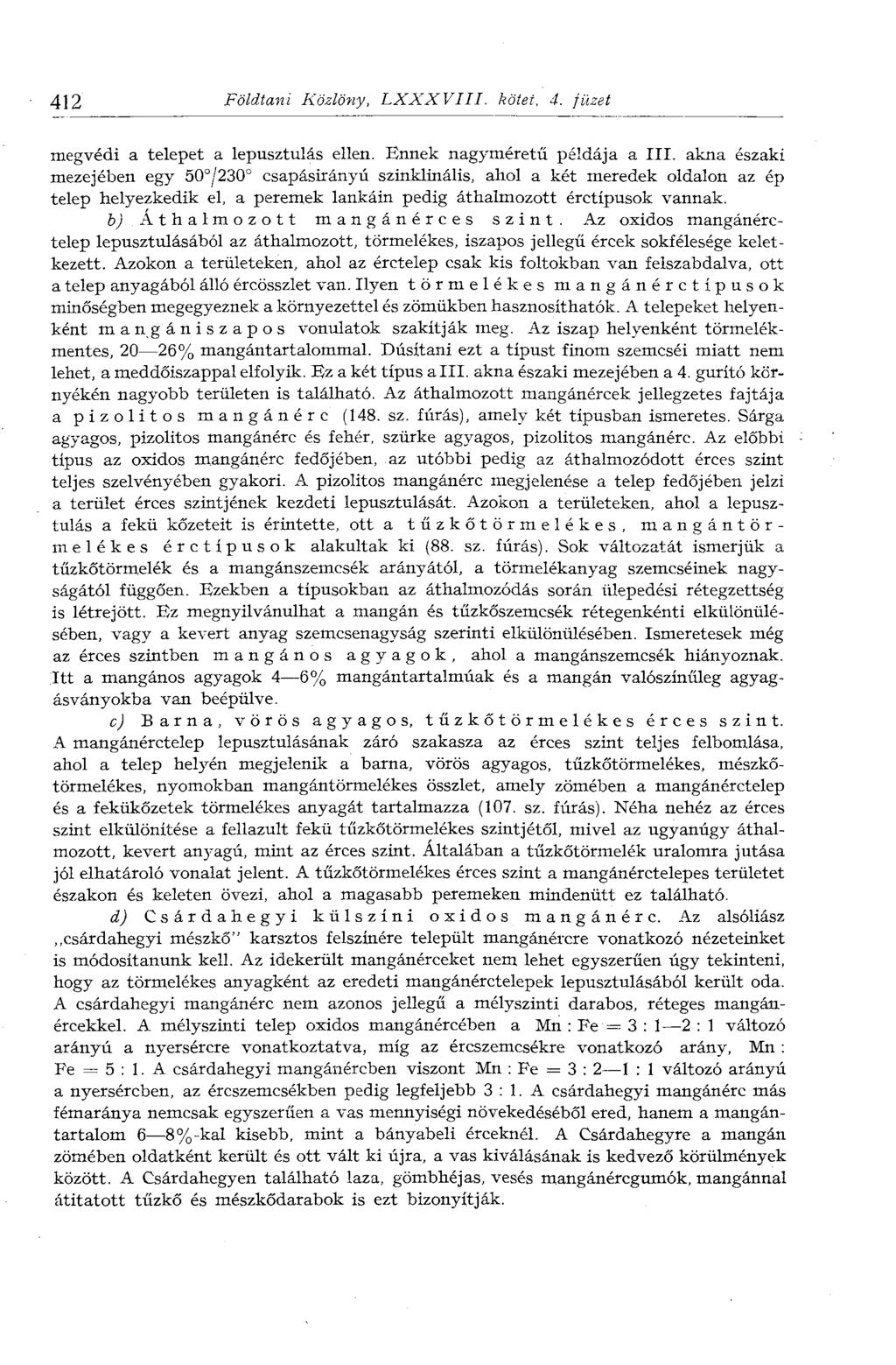 412 Földtani Közlöny, LXXXVIII. kötet, 4. füzet megvédi a telepet a lepusztulás ellen. Ennek nagyméretű példája a III.