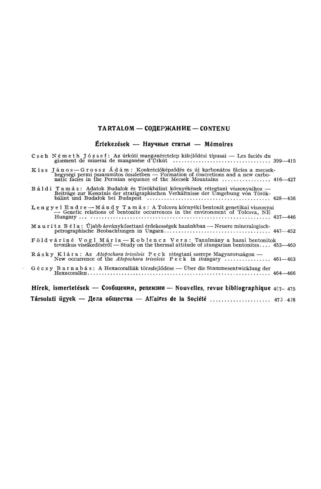 TARTALOM СОДЕРЖАНИЕ CONTENU Értekezések Научные статьи Mémoires Cseh N é m e t h József: Az úrkúti mang^nérctelep kifejlődés!