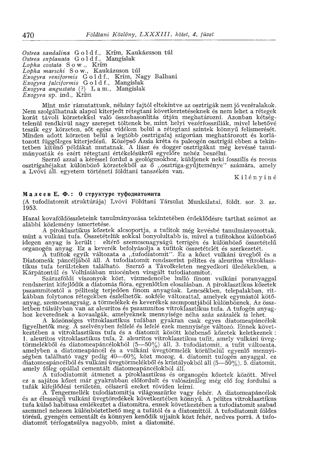 470 Földtani Közlöny, LXXXII1. kötet, 4. füzet Ostrea sandalina G о 1 d f., Krím, Kaukázuson túl Ostrea explanata Goldf., Mangislak Lopha costata Sow., Krím Lopha marscki Sow.