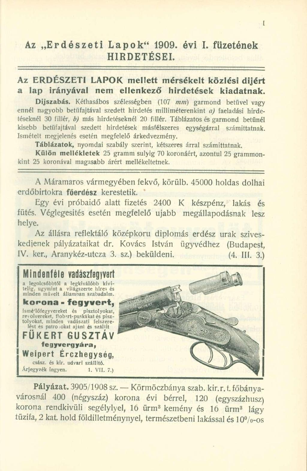 [ Az Erdészeti Lapok" 1909. évi I. füzetének HIRDETÉSEI. Az ERDÉSZETI LAPOK mellett mérsékelt közlési dijért a lap irányával nem ellenkező hirdetések kiadatnak. Díjszabás.