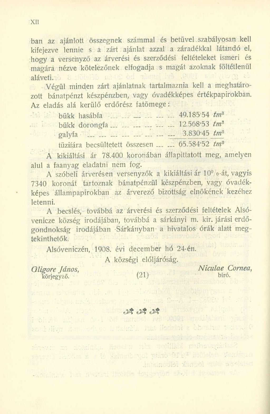 ban a z ajánlot t összegne k számma l é s betűve l szabályosa n kel l kifejezve lenni e s a zár t ajánla t azza l a záradékka l látand ó el, hogy a versenyz ő a z árverés i é s szerződés i