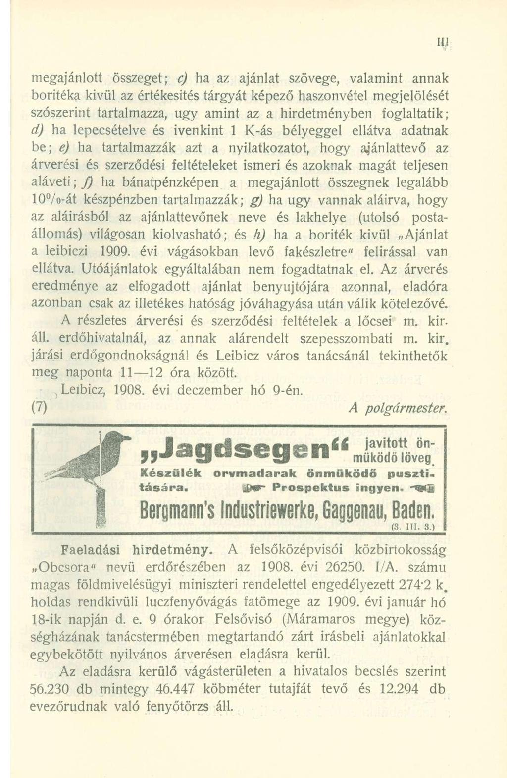 megajánlott összeget ; c) ha a z ajánla t szövege, valamin t anna k boritéka kivü l a z értékesítés tárgyát képez ő haszonvéte l megjelölésé t szószerint tartalmazza, ug y amin t a z a hirdetménybe n