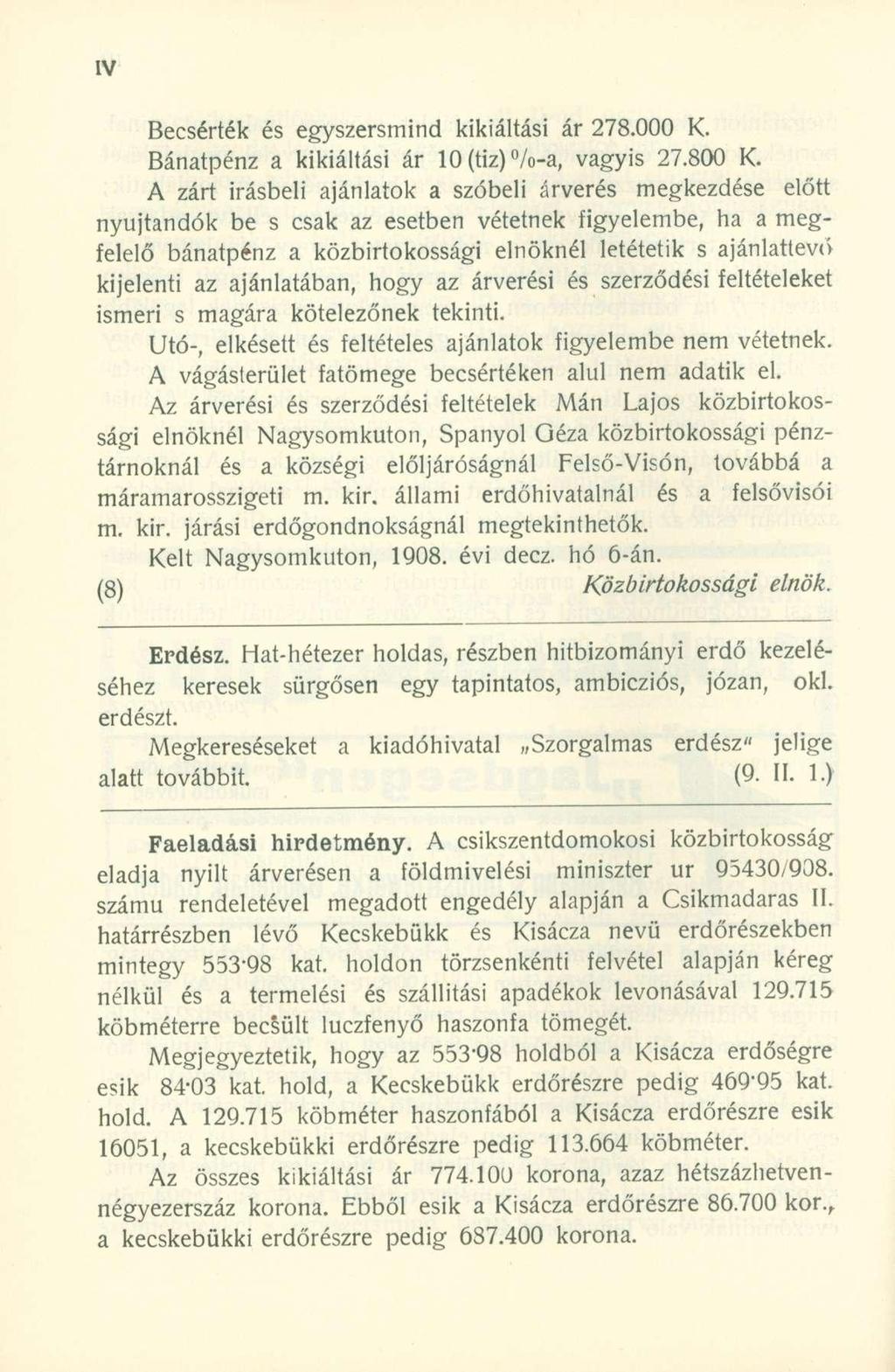Becsérték é s egyszersmin d kikiáltás i á r 278.00 0 K. Bánatpénz a kikiáltás i á r 10(tiz)%-a, vagyi s 27.80 0 K.