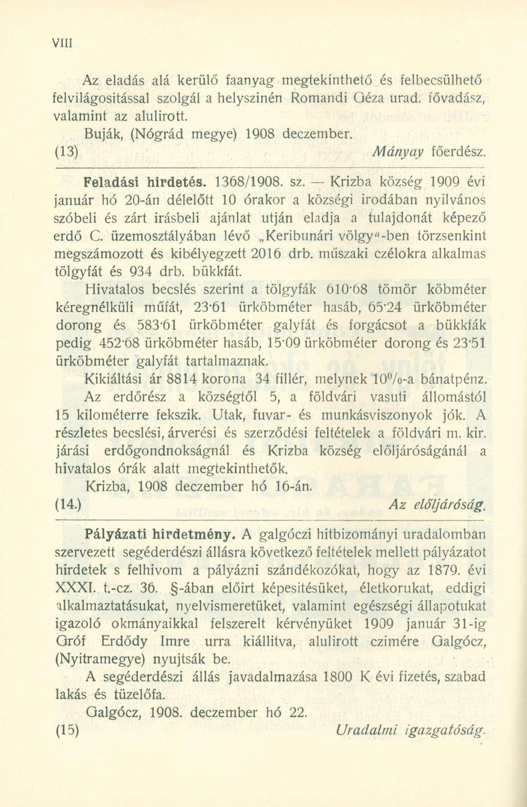 Az eladá s al á kerül ő faanya g megtekinthet ő é s felbecsülhet ő felvilágosítással szolgá l a helyszínén Romand i Géz a urad. fővadász, valamint a z alulírott.