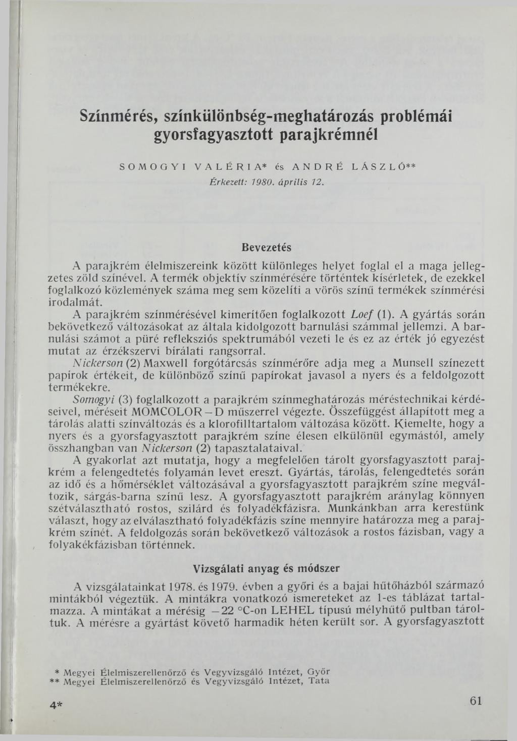 Színmérés, színkülönbség-meghatározás problémái gyorsfagyasztott parajkrémnél SOMOGYI VALÉRIA* és ANDRE LÁSZLÓ** Érkezett: 1980. április 12.